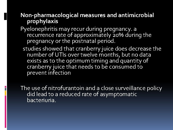 Non-pharmacological measures and antimicrobial prophylaxis Pyelonephritis may recur during pregnancy. a recurrence rate of