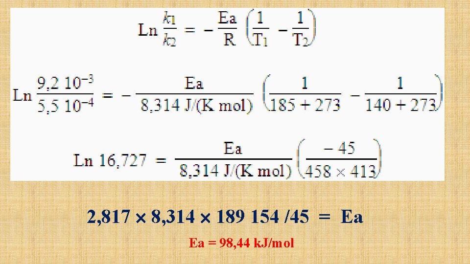 2, 817 8, 314 189 154 /45 = Ea Ea = 98, 44 k.