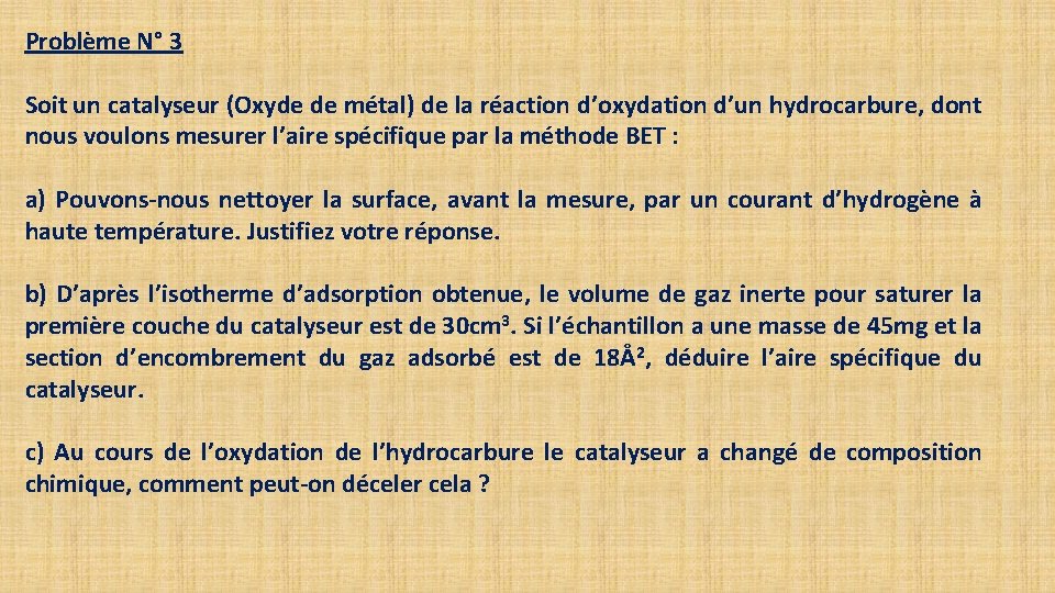 Problème N° 3 Soit un catalyseur (Oxyde de métal) de la réaction d’oxydation d’un