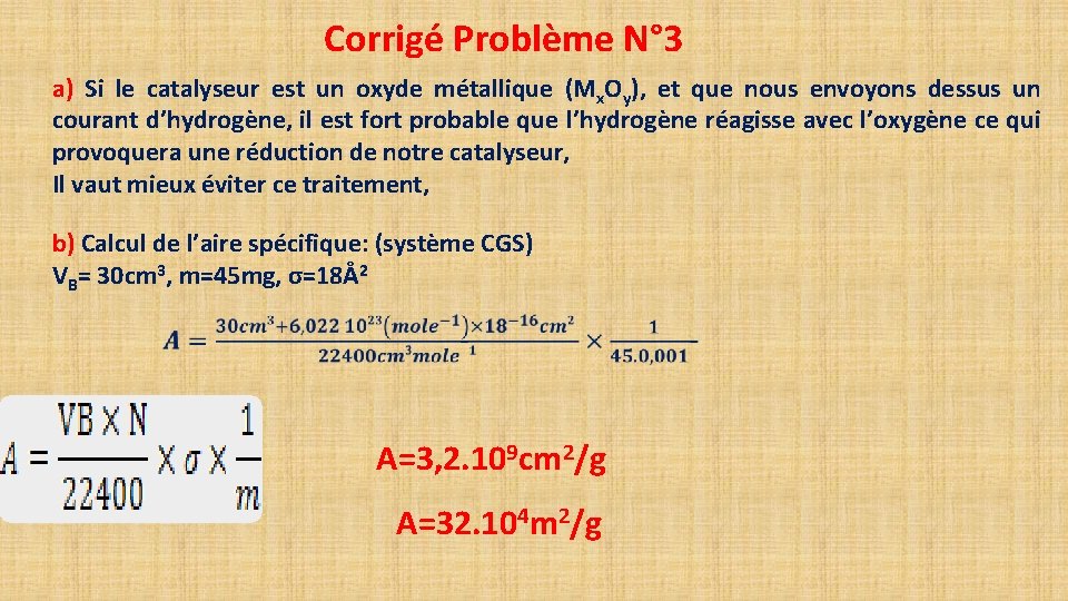 Corrigé Problème N° 3 a) Si le catalyseur est un oxyde métallique (Mx. Oy),