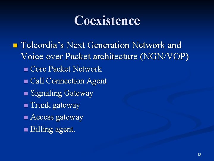 Coexistence n Telcordia’s Next Generation Network and Voice over Packet architecture (NGN/VOP) Core Packet