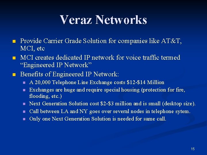Veraz Networks n n n Provide Carrier Grade Solution for companies like AT&T, MCI,