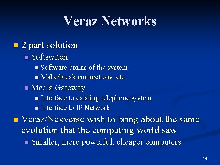 Veraz Networks n 2 part solution n Softswitch n Software brains of the system