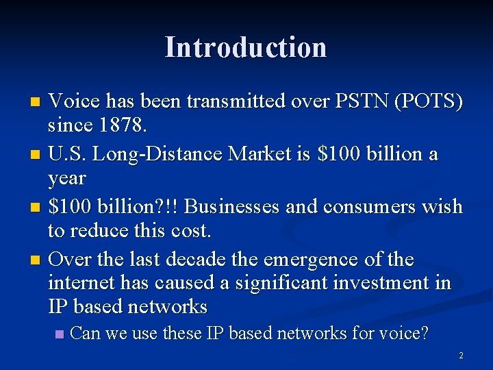 Introduction Voice has been transmitted over PSTN (POTS) since 1878. n U. S. Long-Distance