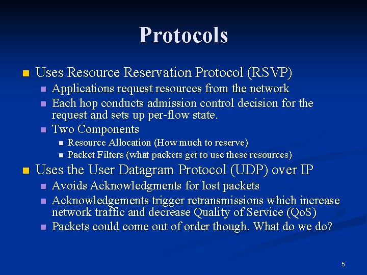 Protocols n Uses Resource Reservation Protocol (RSVP) n n n Applications request resources from