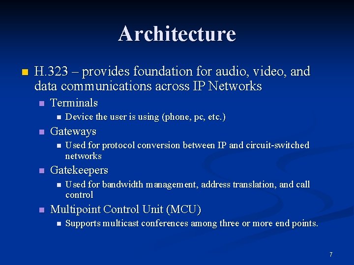 Architecture n H. 323 – provides foundation for audio, video, and data communications across