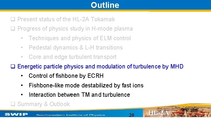 Outline q Present status of the HL-2 A Tokamak q Progress of physics study