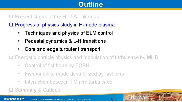 Outline q Present status of the HL-2 A Tokamak q Progress of physics study