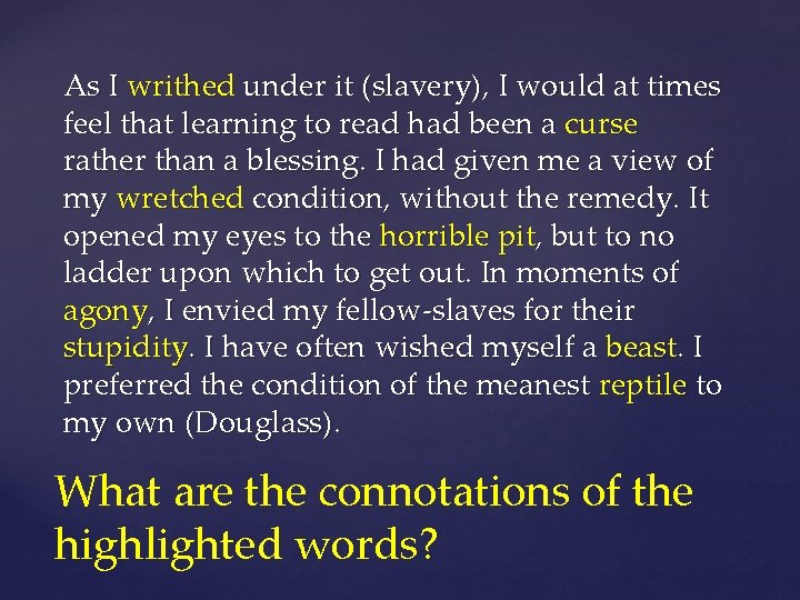 As I writhed under it (slavery), I would at times feel that learning to