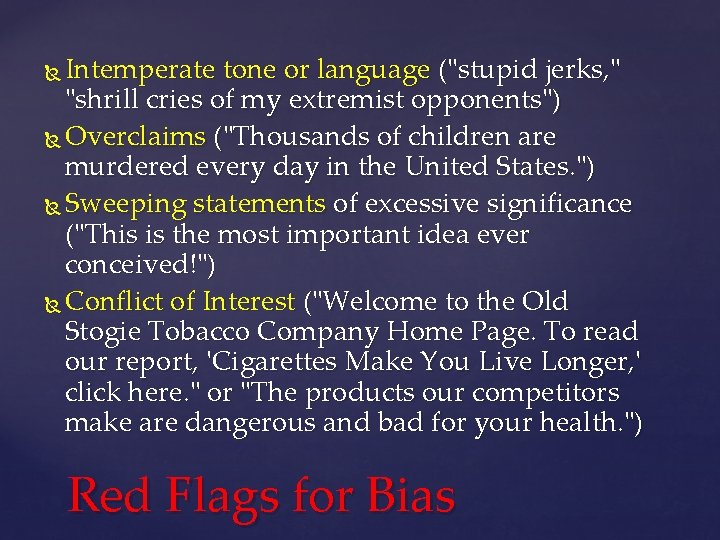 Intemperate tone or language ("stupid jerks, " "shrill cries of my extremist opponents") Overclaims