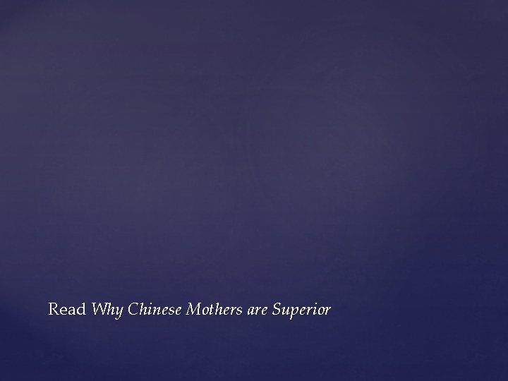 Read Why Chinese Mothers are Superior 