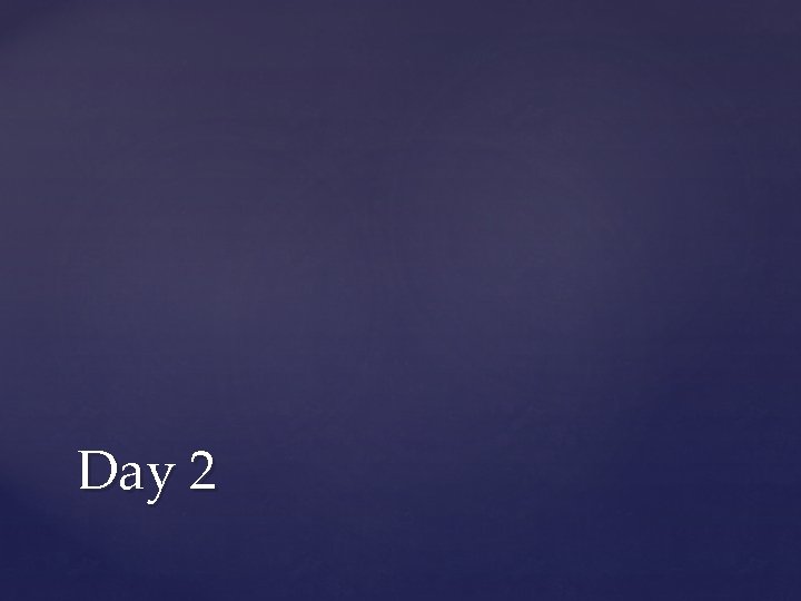 Day 2 