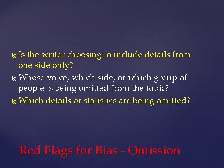 Is the writer choosing to include details from one side only? Whose voice, which