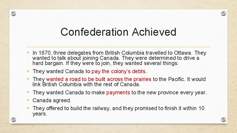 Confederation Achieved • In 1870, three delegates from British Columbia travelled to Ottawa. They