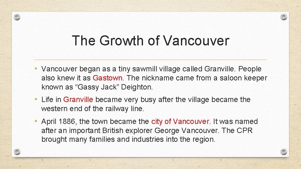 The Growth of Vancouver • Vancouver began as a tiny sawmill village called Granville.