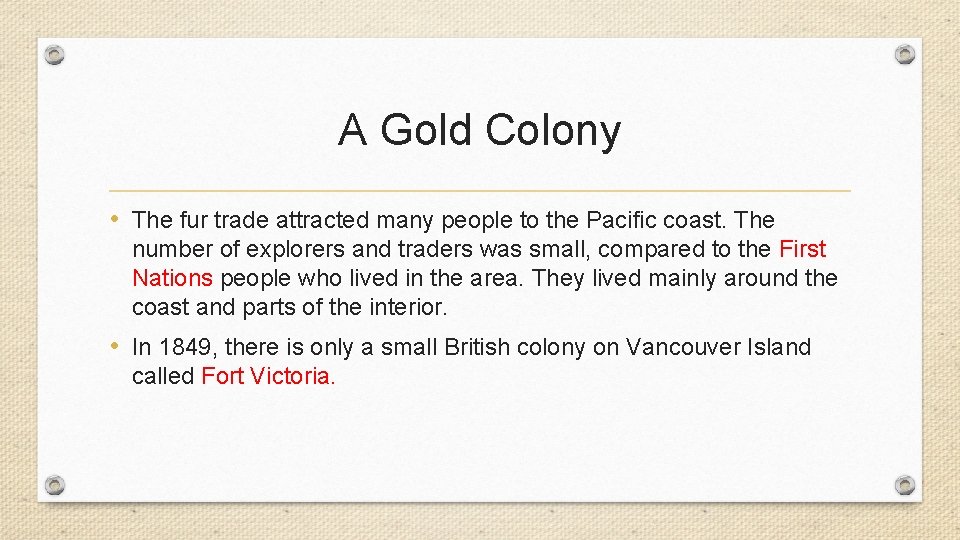 A Gold Colony • The fur trade attracted many people to the Pacific coast.