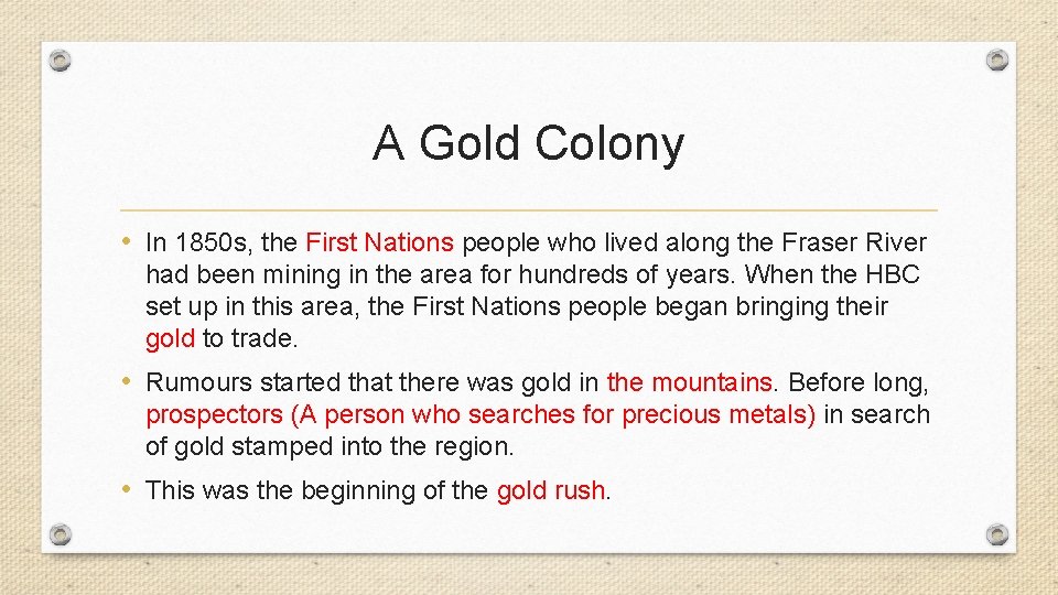 A Gold Colony • In 1850 s, the First Nations people who lived along