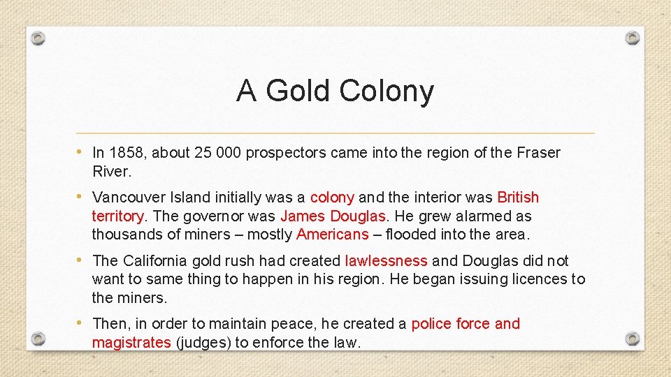 A Gold Colony • In 1858, about 25 000 prospectors came into the region
