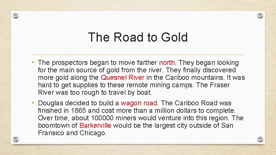 The Road to Gold • The prospectors began to move farther north. They began
