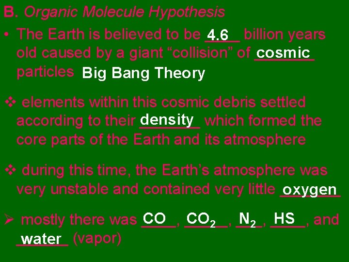 B. Organic Molecule Hypothesis • The Earth is believed to be ____ 4. 6