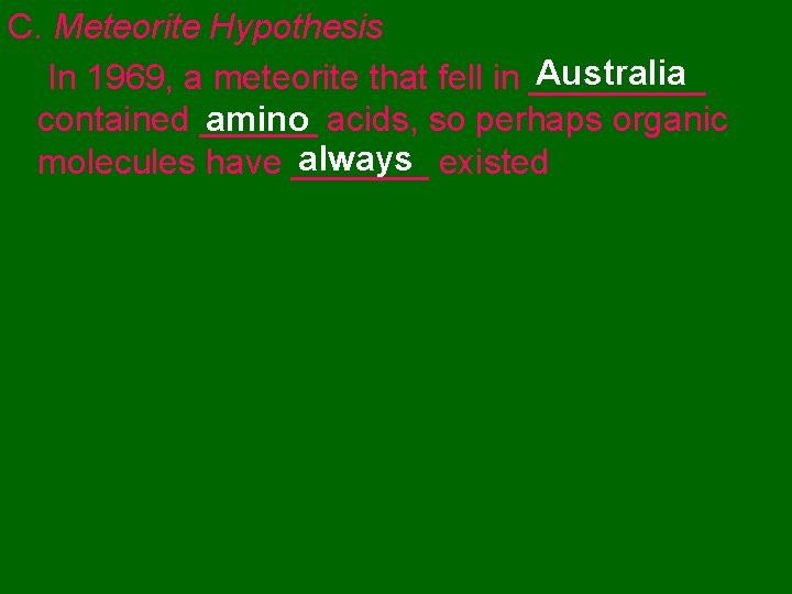 C. Meteorite Hypothesis Australia In 1969, a meteorite that fell in _____ amino acids,