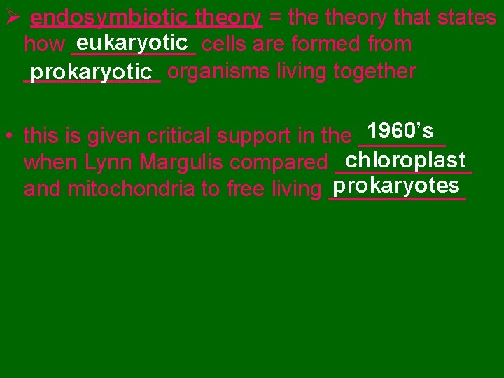 Ø endosymbiotic theory = theory that states eukaryotic cells are formed from how ___________