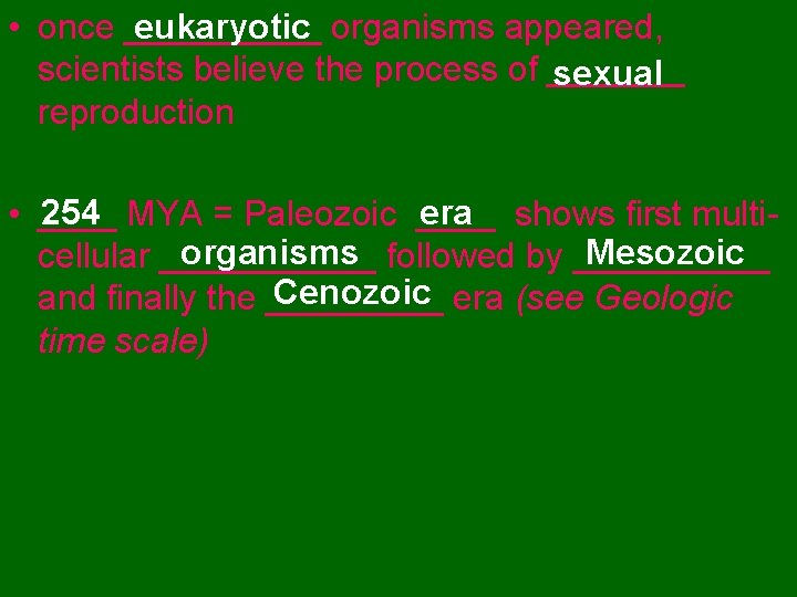 eukaryotic organisms appeared, • once _____ scientists believe the process of _______ sexual reproduction