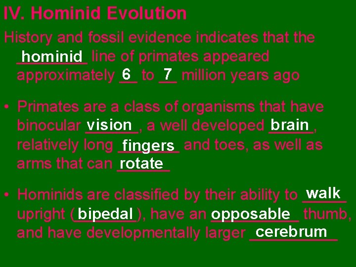 IV. Hominid Evolution History and fossil evidence indicates that the ____ hominid line of