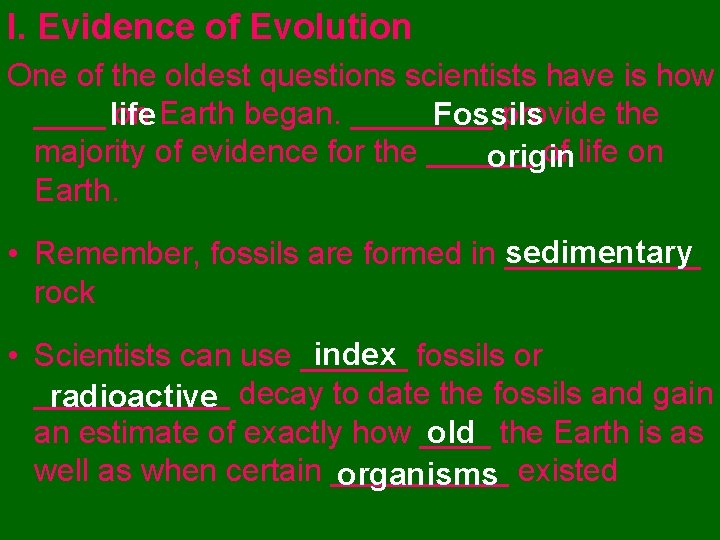 I. Evidence of Evolution One of the oldest questions scientists have is how ____