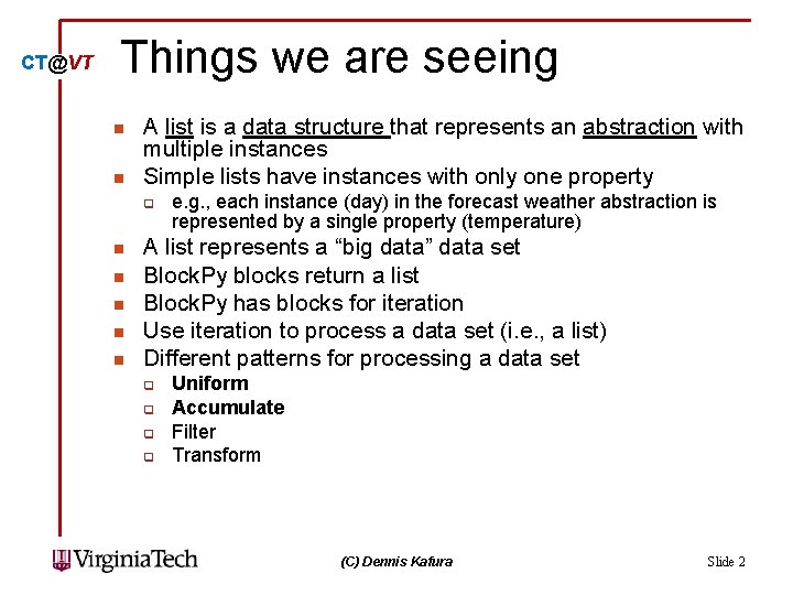 CT@VT Things we are seeing n n A list is a data structure that