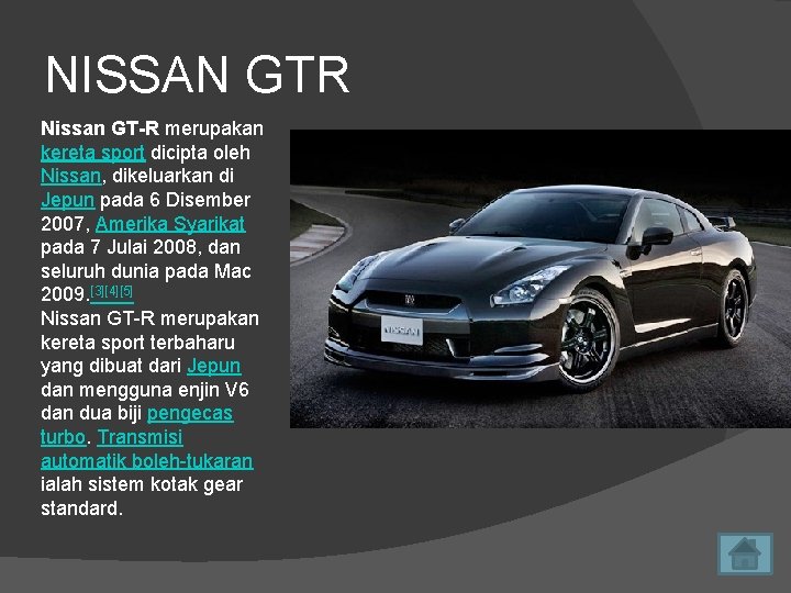 NISSAN GTR Nissan GT-R merupakan kereta sport dicipta oleh Nissan, dikeluarkan di Jepun pada