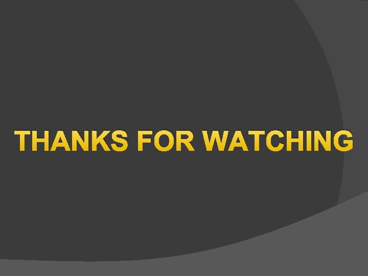 THANKS FOR WATCHING 