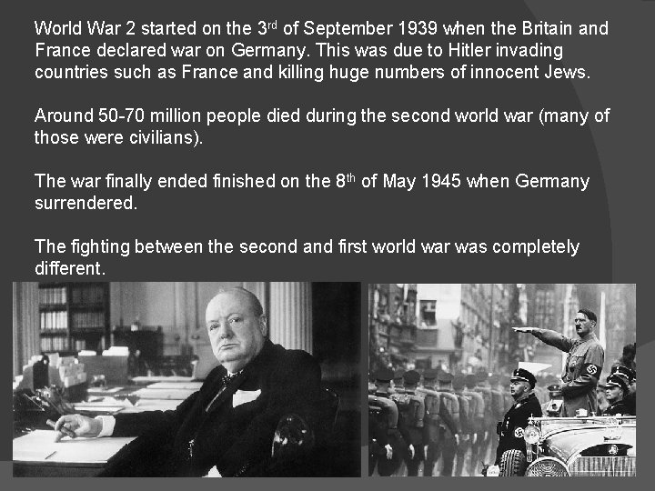 World War 2 started on the 3 rd of September 1939 when the Britain