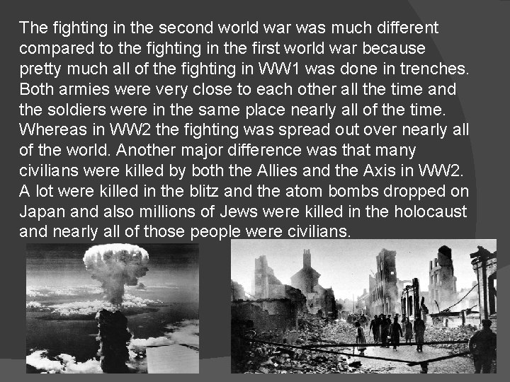 The fighting in the second world war was much different compared to the fighting