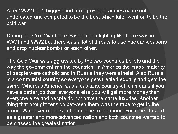 After WW 2 the 2 biggest and most powerful armies came out undefeated and