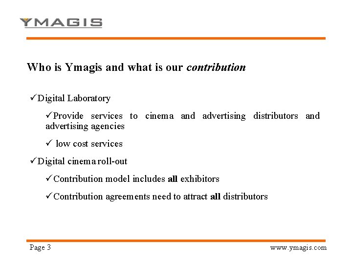 Who is Ymagis and what is our contribution üDigital Laboratory üProvide services to cinema