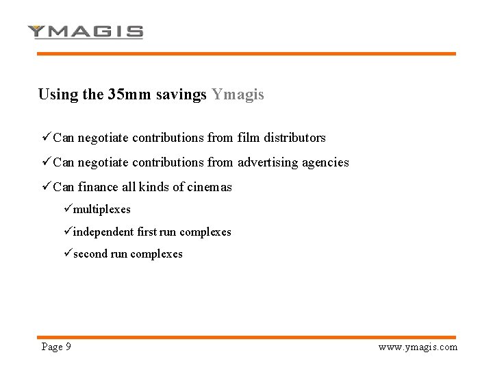 Using the 35 mm savings Ymagis üCan negotiate contributions from film distributors üCan negotiate