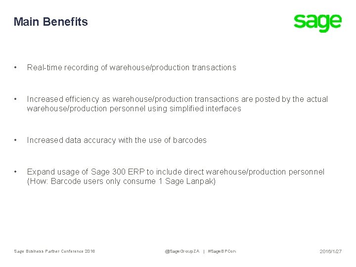 Main Benefits • Real-time recording of warehouse/production transactions • Increased efficiency as warehouse/production transactions