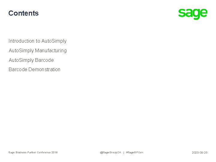 Contents Introduction to Auto. Simply Manufacturing Auto. Simply Barcode Demonstration Sage Business Partner Conference