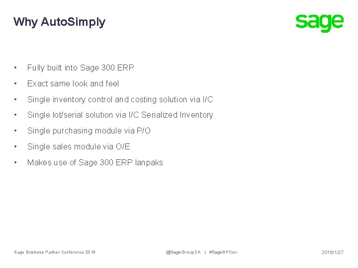 Why Auto. Simply • Fully built into Sage 300 ERP • Exact same look