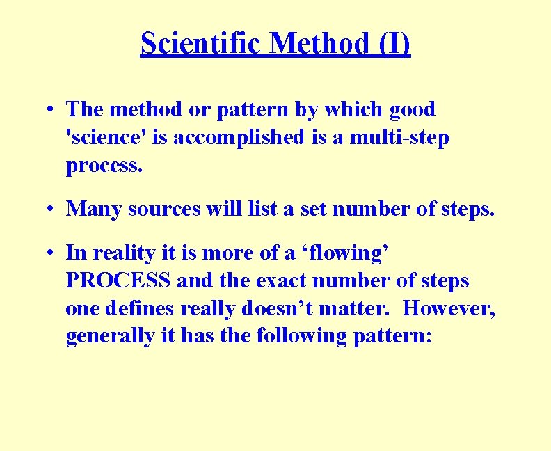 Scientific Method (I) • The method or pattern by which good 'science' is accomplished