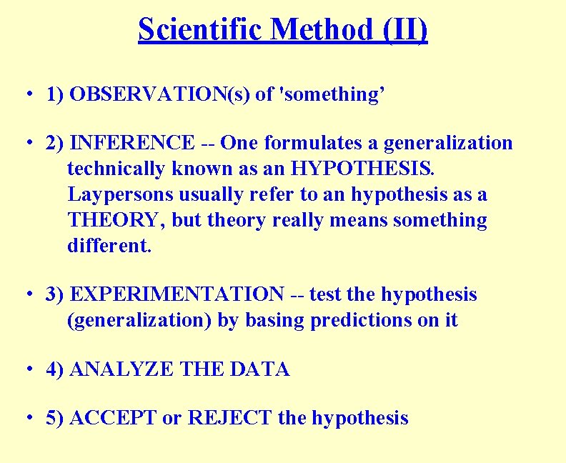 Scientific Method (II) • 1) OBSERVATION(s) of 'something’ • 2) INFERENCE -- One formulates