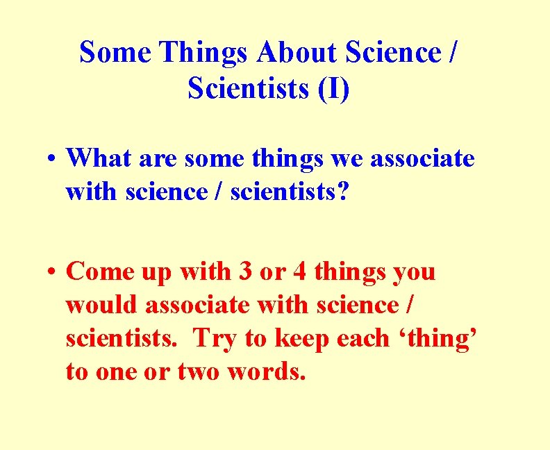Some Things About Science / Scientists (I) • What are some things we associate