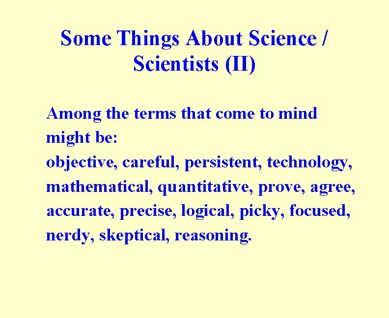 Some Things About Science / Scientists (II) Among the terms that come to mind