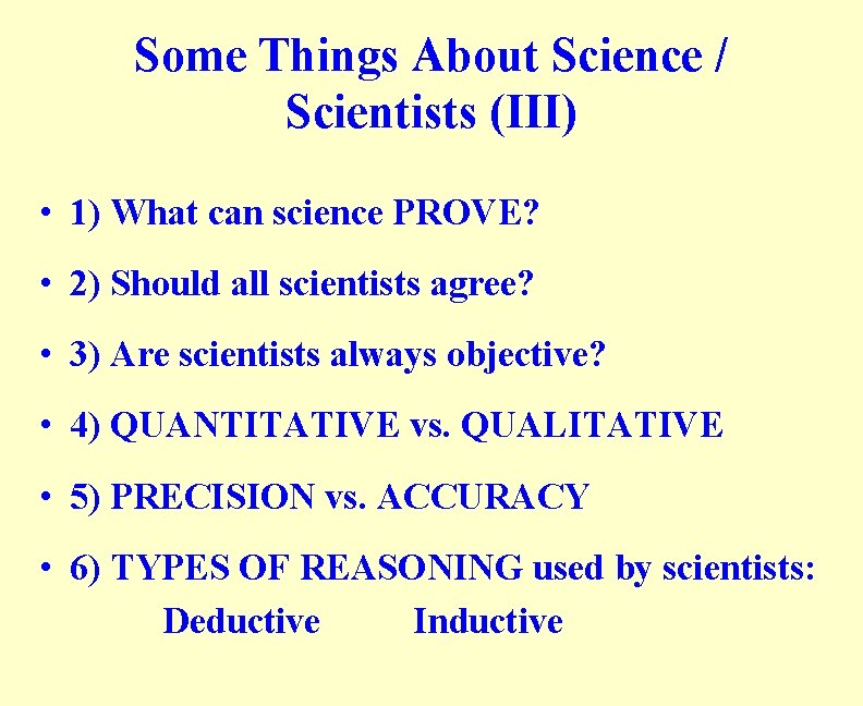 Some Things About Science / Scientists (III) • 1) What can science PROVE? •