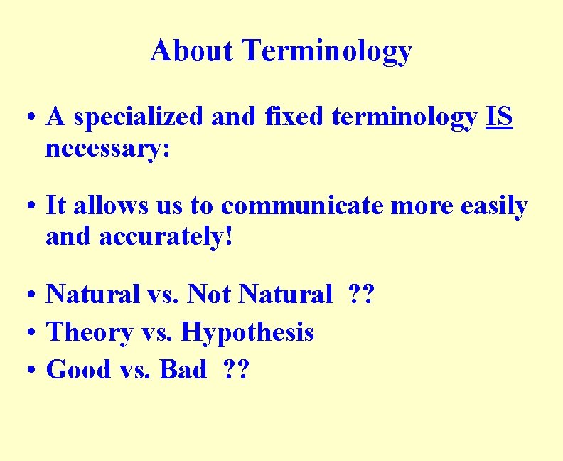 About Terminology • A specialized and fixed terminology IS necessary: • It allows us