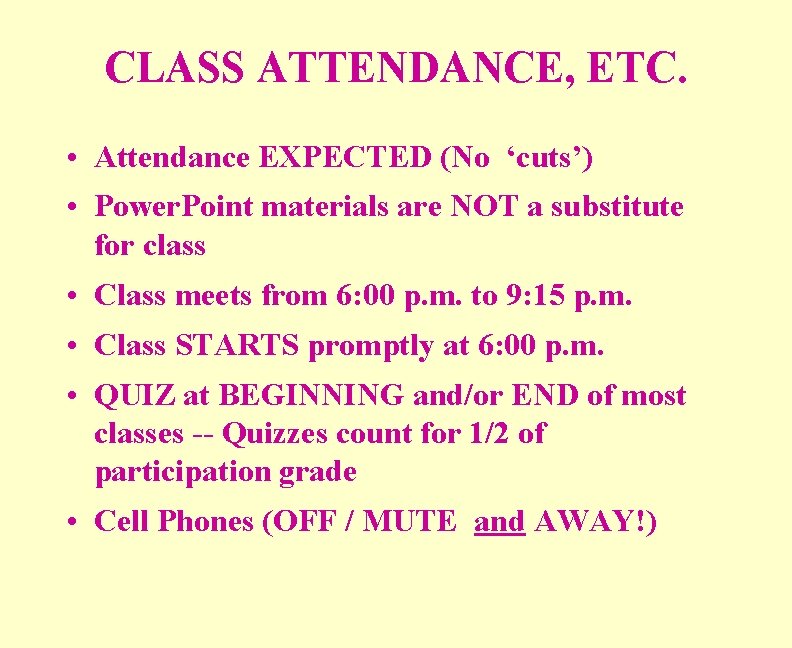 CLASS ATTENDANCE, ETC. • Attendance EXPECTED (No ‘cuts’) • Power. Point materials are NOT