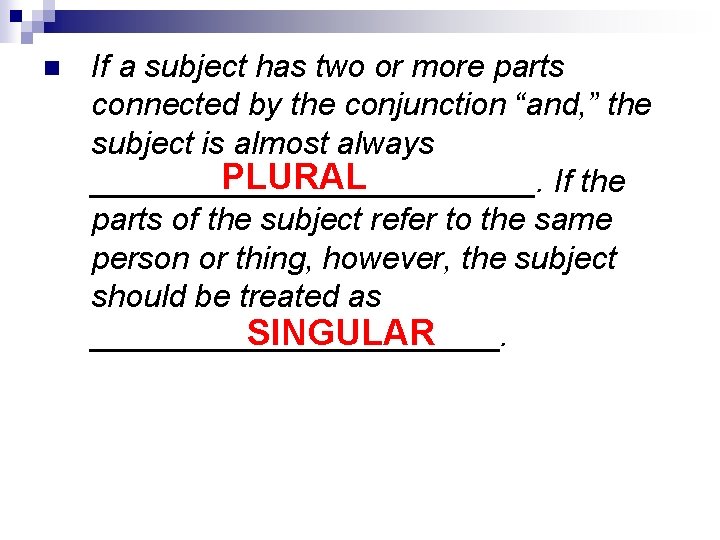 n If a subject has two or more parts connected by the conjunction “and,