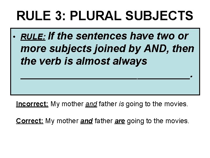 RULE 3: PLURAL SUBJECTS • RULE: If the sentences have two or more subjects