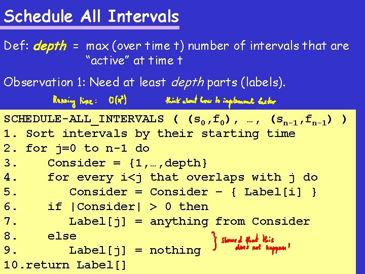 Schedule All Intervals Def: depth = max (over time t) number of intervals that